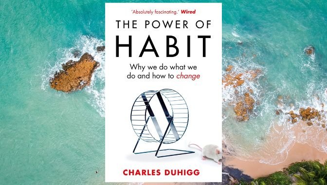 The Power of Habit – Charles Duhigg